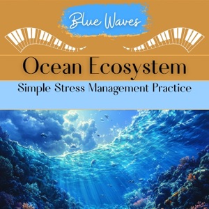 Ocean Ecosystem: Simple Stress Management Practice