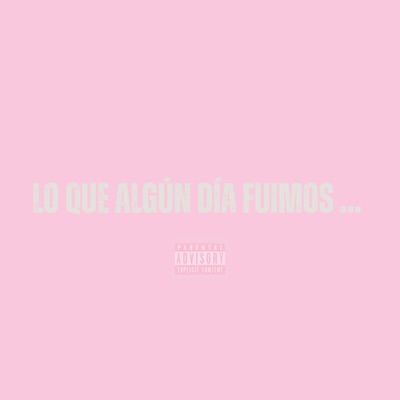 LO QUE ALGÚN DÍA FUIMOS - Single