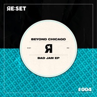 Bad Jam EP - Single - Beyond Chicago