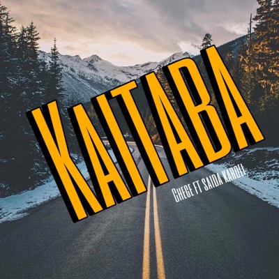Chege Feat. Saida Karoli - Kaitaba