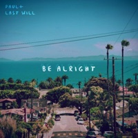 Be Alright - Single - paulplus & Last Will