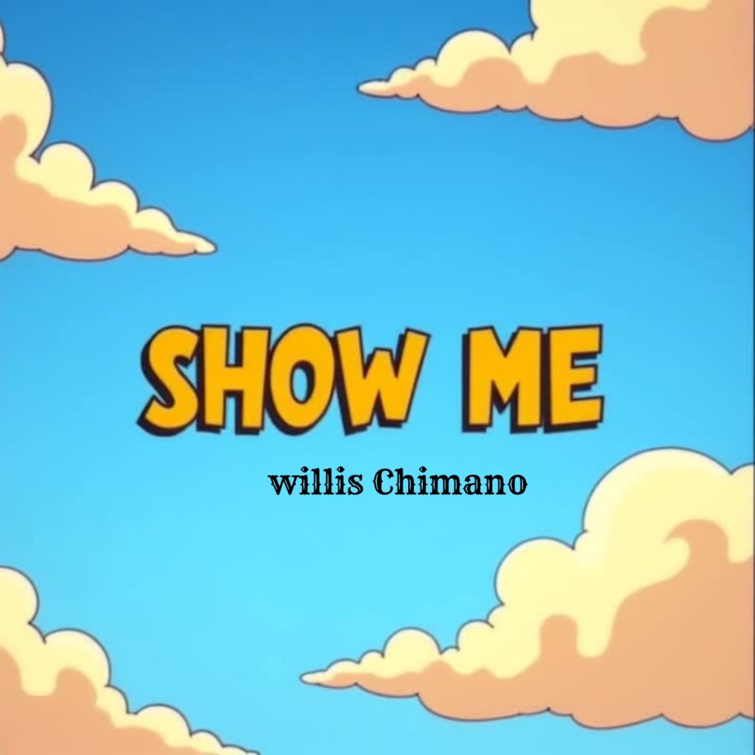 Willis Chimano - Show Me
