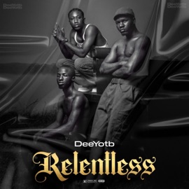 RELENTLESS DeeYotb