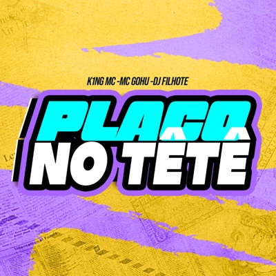 Placo no Tete (feat. Mc Gohu & Dj Filhote) - Single