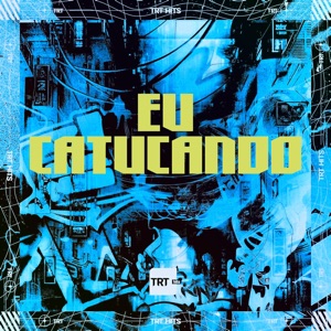 Eu Catucando