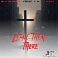 Leave Them There (feat. Selah the Corner, Jarred AllStar & Baruch) - Single - Jarrod Hicks