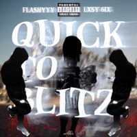 Quick to blitz (feat. Lxsy 6IX) - Single - Flashyyy