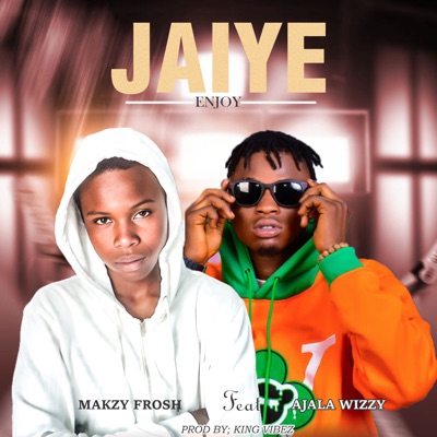 Jaiye (feat. Ajala Wizzy) [Enjoy] - Single