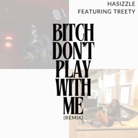 Bitch Don't Play with Me (feat. Treety) [Remix] - Single - Ha-Sizzle