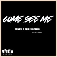 Come See Me (feat. S.A. Calle Inmortal) - Single - Mikey G Tha Monstah
