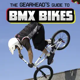 The Gearhead's Guide to BMX Bikes: Gearhead Guides (Unabridged)