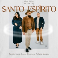 Santo Espírito (Ao Vivo) [feat. Fellype Macedo] - Single - Sérgio Saas & Laura Morena