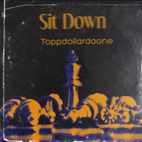 Sit Down - Single - Toppdollardaone