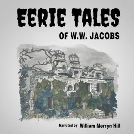 Eerie Tales of W.W. Jacobs (Unabridged)