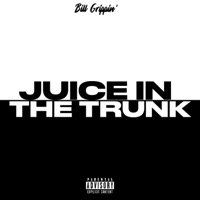 Juice in the trunk - Single - Bill Grippin