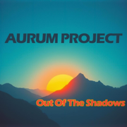 Out Of The Shadows - Aurum Project