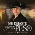 ME DEJASTE SIN UN PESO
