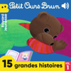 Petit Ours Brun - 15 grandes histoires, Vol. 1 - Marie Aubinais & NATHALIE SAVEY