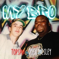 My Bro (feat. Josh Wesley & Eric Ashby) - Single - Topspin