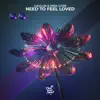 Need To Feel Loved