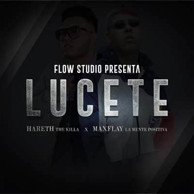 Lucete (feat. Maxflay La Mente Positiva) - Single