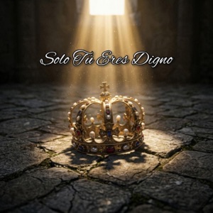Solo Tú Eres Digno - Single