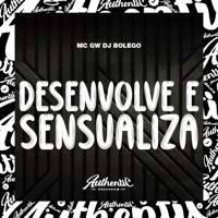 Desenvolve e Sensualiza (feat. MC GW) - Single - DJ BOLEGO