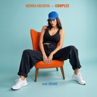 COMPLEX (feat. Monika Kolkova) - Single - Creame