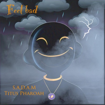 Feel bad (feat. S.A.D.A.M) - Single