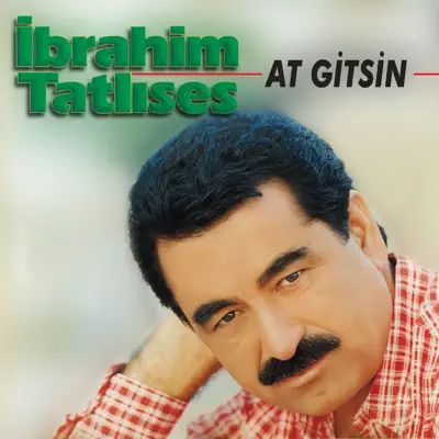 Listen to At Gitsin by İbrahim Tatlıses