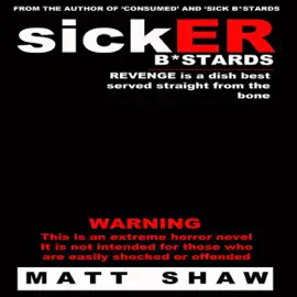 SickER Bastards: A Novel of Extreme Horror, Sex and Gore (Unabridged)