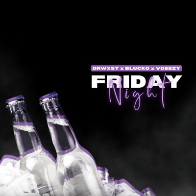 Friday Night (feat. Blucko & Vdeezy) - Single