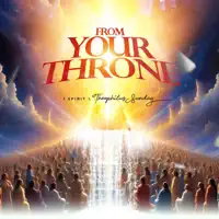 From Your Throne — 1Spirit & Theophilus Sunday & THEOPHILUS SUNDAY