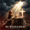 Be Redeemed