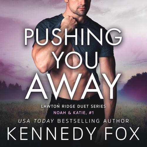 Pushing You Away: Noah & Katie, #1 (Lawton Ridge Duet Series, Book 3) (Unabridged) cover