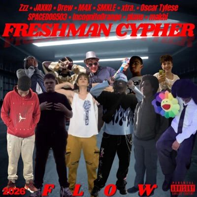 Flow Freshman Cypher 2026 (feat. Zzz, M4X, Drew, Dripby, SMXLE, JAXKO, SPACEDOG503, xtra., plane, IncognitoOrange, Oscar Tylese & makhi) - Single