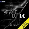 Anyone but Me (Unabridged) - J.D. Frost