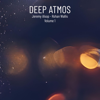 DEEP ATMOS Volume 1 (feat. Rohan Wallis)