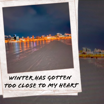 Winter Has Gotten Too Close to My Heart - Single