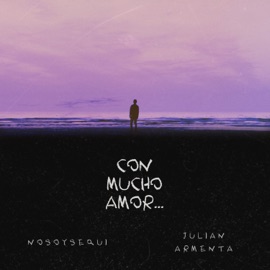 Con Mucho Amor Julian Armenta & NOSOYSEQUI