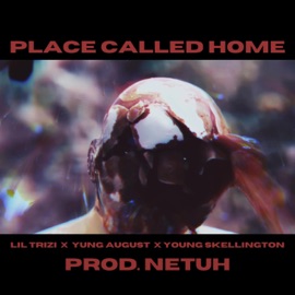 Place Called Home (feat. Yung Augu$t & Young Skellington) Lil Trizi