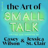 The Art of Small Talk: Go Shallow to go Deep - Casey Wilson &amp; Jessica St. Clair Cover Art