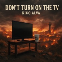 Dont Turn On The TV - Single - Rico Alva