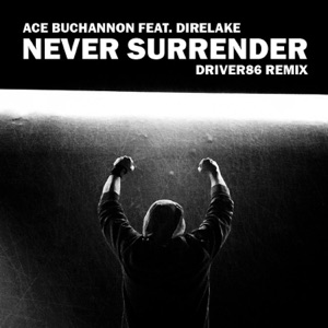 Never Surrender (feat. Direlake) [Driver86 Remix] - Single