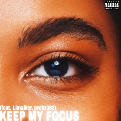 KEEP MY FOCUS (feat. Probz362 & Limaiker) [REMIX] - Single