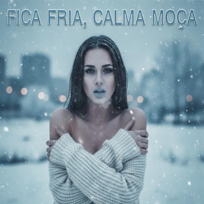 Fica Fria Calma Moça - Single