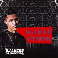 Sarra a Bct no Ak Vs Vai Patrocina - Single - DJ LUCAS DA BARREIRA, MC Alef & DJ MLQ RD