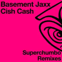 Cish Cash (feat. Siouxsie) — Basement Jaxx