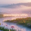 Peace Begins Within - Single