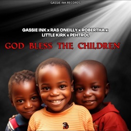 God Bless The Children (feat. Ras Oneilly, Robertha, Little Kirk & Pehtrol) Gassie Ink